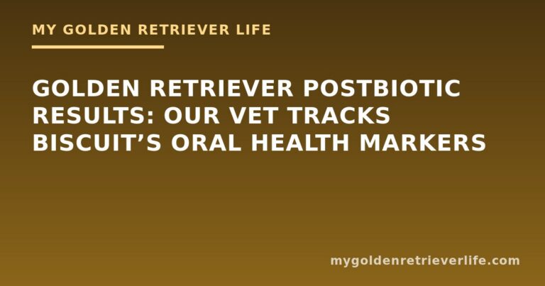 Golden Retriever Postbiotic Results: Our Vet Tracks Biscuit’s Oral Health Markers